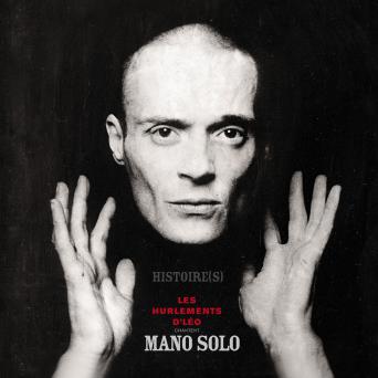 Livre & disque - "Histoire(s)", Les Hurlements d'Léo chantent Mano Solo, récit d'une aventure